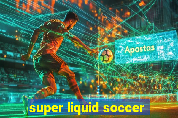 super liquid soccer